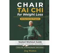 Chair Tai Chi for Weight Loss: A Seated Workout Guide for Seniors to Lose Weight, Build Strength, and Boost Mobility - Safe 28-Day Exercise Program, ... a Day, No Standing Required (Mindful Living)
