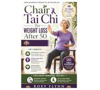 Chair Tai Chi For WEIGHT LOSS After 50: 15-Minute Daily Seated Movement for Safe Fat Loss - Low-Impact Home Workouts for Beginners to Protect Joints and Shrink Your Waistline