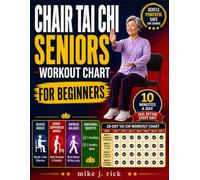 Chair Tai Chi Seniors Workout Chart for Beginners: Highly Illustrated Weight Loss and Balance Exercises for Seniors with Gentle Chair-Supported Movements for Mobility, Flexibility, and Healthy Aging