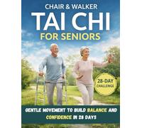 Chair & Walker Tai Chi Walking for Seniors: Gentle Movement to Build Balance and Confidence in 28 Days