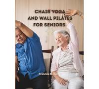 Chair Yoga and Wall Pilates For Seniors