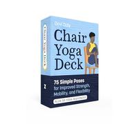 Chair Yoga Deck: 75 Simple Poses for Improved Strength, Mobility, and Flexibility