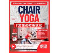 CHAIR YOGA FOR SENIORS OVER 60: SIMPLE DAILY EXERCISE WITH 49 DAYS CHALLENGE TO BOOST MOBILITY, FLEXIBILITY AND WEIGHT LOSS (WITH STEP BY STEP ILLUSTRATED PICTURES & TRACKER)