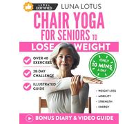 Chair Yoga for Seniors To Lose Weight: 28-Day Guided Challenge for Rapid Weight Loss Sitting Down with Gentle Exercises for Just Few Minutes Per Day. (Fitness for Seniors)