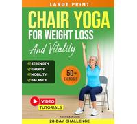 Chair Yoga for Weight Loss and Vitality: Complete Guide for Seniors Over 60 with 50+ Gentle Exercises and Workouts to Restore Energy, Strength and ... Chart (GentleFit Exercises for Seniors)