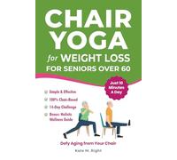 Chair Yoga for Weight Loss: Complete, Easy-to-Follow Guide for Seniors over 60 to Slim Down, Boost Energy, Feel Younger and Healthier in Just 10 ... Includes 14-Day Challenge (Ageless Vitality)