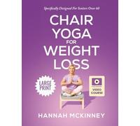Chair Yoga for Weight Loss: Specifically Designed for Seniors Over 60: 1 (Fit Over 60)