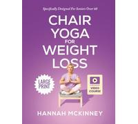 Chair Yoga for Weight Loss: Specifically Designed for Seniors Over 60 (Fit Over 60)