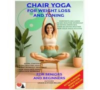 Chair Yoga for Weight Loss & Toning:: A Gentle 10 Day Chair Yoga Program for Beginners and Seniors to Burn Fat, Build Strength, Improve Flexibility, and Boost Energy - Includes Daily Routines, Videos
