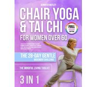 CHAIR YOGA & TAI CHI FOR WOMEN OVER 60: (3 in 1) Gentle Movement Bundle to Regain Strength, Balance & Energy in Just 10 Minutes a Day-Includes Chair Yoga, Seated Tai Chi & a Guided 28-Day Program
