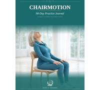 ChairMotion 90-Day Practice Journal: A Companion to ChairMotion: Somatic Pilates for Seniors (The ChairMotion Method)