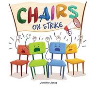 Chairs on Strike: A Funny, Rhyming, Read Aloud Kid's Book For Preschool, Kindergarten, 1st grade, 2nd grade, 3rd grade, or Early Readers: A Funny, ... grade, 3rd grade, 4th grade, or Early Readers