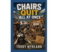 Chairs Quit All at Once: Book One (It Was Supposed To Be Simple)