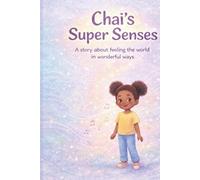 Chai's Super Senses: 1 (Chai's World: A is for Amazing: Stories of Autism and Friendship)