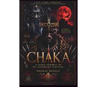CHAKA: A Lenda Sombria do Rei Guerreiro Africano Dark Fantasy Histórica DarkGothic1431 Edições