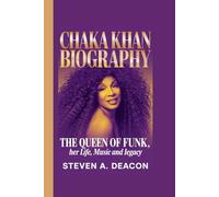 CHAKA KHAN BIOGRAPHY: The Queen of Funk, Her Life, Music and Legacy
