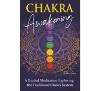 Chakra Awakening: A Guided Meditation Focused on Awareness Within the Chakra System