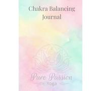 Chakra Balancing Journal: A Guided Workbook for Mindfulness, Self-Reflection, and Energy Awareness with Prompts and Affirmations