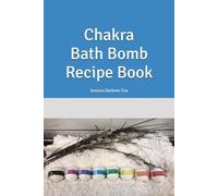 Chakra Bath Bomb Recipe Book (Bath Bomb Recipes)