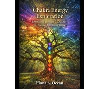 Chakra Energy Exploration: Journaling Through 7 Chakras to Discover Your Inner Energy (Soulful Reflections: Journaling Into Balance & Harmony)