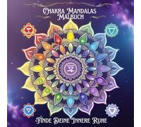 Chakra Mandalas Malbuch: Finde Deine Innere Ruhe