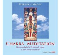 Chakra - Meditation. CD: Eine musikalische Reise nach Innen zu den Zentren der Kraft