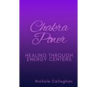 Chakra Power: Healing Through Energy Centers