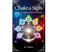 Chakra Sigils: Balance & Manifest in under 15 Minutes