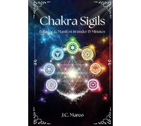 Chakra Sigils: Balance & Manifest in under 15 Minutes