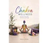 Chakra Wellness mit ätherischen Ölen, Heilsteinen und Yoga