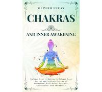 Chakras and Inner Awakening: Balance Your 7 Chakras to Release Your Energy and Activate the Law of Attraction: Well-Being, Serenity, Spirituality, and Abundance (Celestia Publishing)