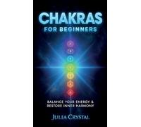 Chakras for Beginners: Balance Your Energy & Restore Inner Harmony: 2 (Inner Awakening)