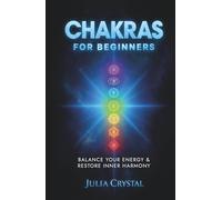 Chakras for Beginners: Balance Your Energy & Restore Inner Harmony (Inner Awakening Series)