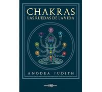Chakras: Las ruedas de la vida. (SIN COLECCION)