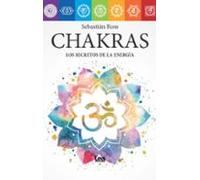 Chakras: Los Secretos De La Energia