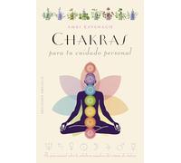 Chakras para tu cuidado personal (salud y vida natural): Tu guía esencial sobre la sabiduría sanadora del sistema de chakras
