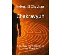 Chakravyuh: A Journey from Illusion to Inner Freedom
