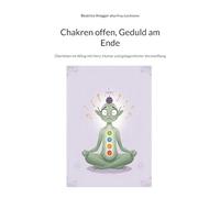 Chakren offen, Geduld am Ende: Überleben im Alltag mit Herz, Humor und gelegentlicher Verzweiflung
