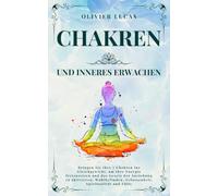 Chakren und Inneres Erwachen: Bringen Sie Ihre 7 Chakren ins Gleichgewicht, um Ihre Energie freizusetzen und das Gesetz der Anziehung zu aktivieren: ... Spiritualität und Fülle (Mondlicht Verlag)