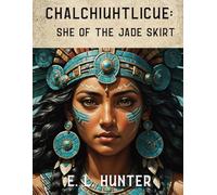 Chalchiuhtlicue: She of the Jade Skirt (From Altar to Archive)