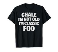 Chale No soy viejo Soy clásico Foo Latino Chicano Veterano OG Camiseta