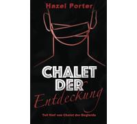 Chalet der Entdeckung: Zwischen Lust und harten Grenzen (Chalet Der Begierde)