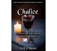 Chalice: A Practical Guide to the Chalice in Wiccan & Pagan Practice (The Witch's Altar Collection)