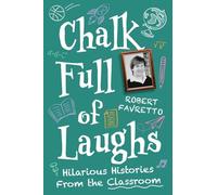 Chalk Full of Laughs: Hilarious Histories From the Classroom
