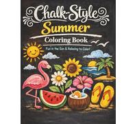 Chalk-Style Summer Coloring Book: A Relaxing Chalk-Style Summer Coloring Book for Adults with Fun Seasonal Scenes, Beach Vibes, and Stress-Relieving Pages