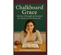 Chalkboard Grace: 366 Days of Strength and Scripture for Teachers in the Classroom