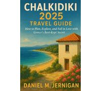 Chalkidiki 2025 Travel Guide: How to Plan, Explore, and Fall in Love with Greece’s Best-Kept Secret