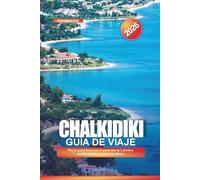 CHALKIDIKI Guía de Viaje 2026: Playas, excursiones por la península de Calcídica, pueblos griegos y resorts familiares
