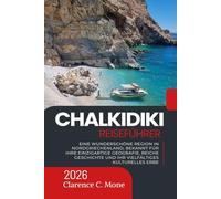 Chalkidiki Reiseführer 2026: Eine wunderschöne Region in Nordgriechenland, bekannt für ihre einzigartige Geografie, reiche Geschichte und ihr vielfältiges kulturelles Erbe