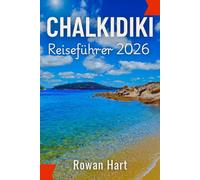 Chalkidiki Reiseführer 2026: Erkunden Sie Kassandra, Sithonia und den Berg Athos: Top-Strände, Roadtrip-Routen, Übernachtungs- und Essensmöglichkeiten sowie Transport über Thessaloniki